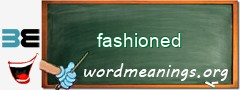 WordMeaning blackboard for fashioned